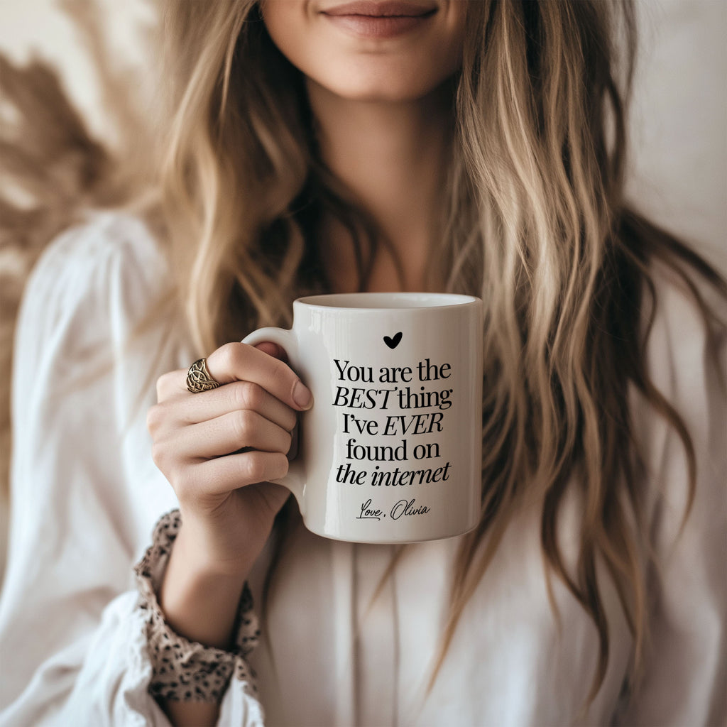 You're The Best Thing I've Ever Found On The Internet Mug