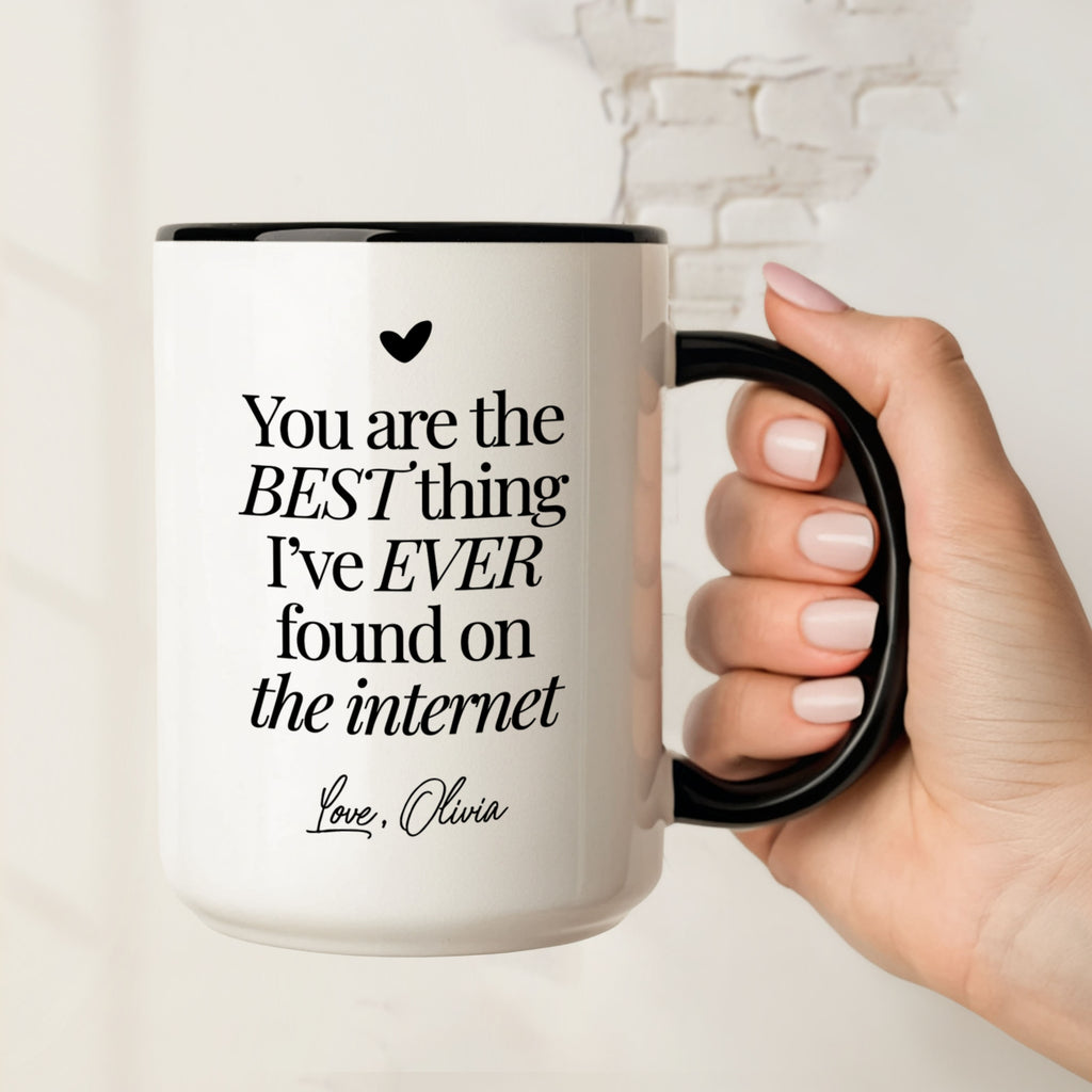 You're The Best Thing I've Ever Found On The Internet Mug