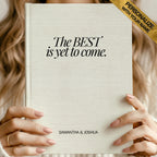 Best Is Yet To Come Journal